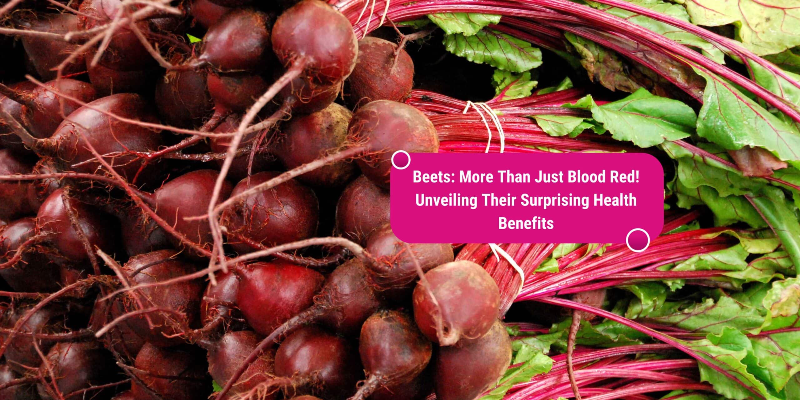 Beets: More Than Just Blood Red! Unveiling Their Surprising Health ...