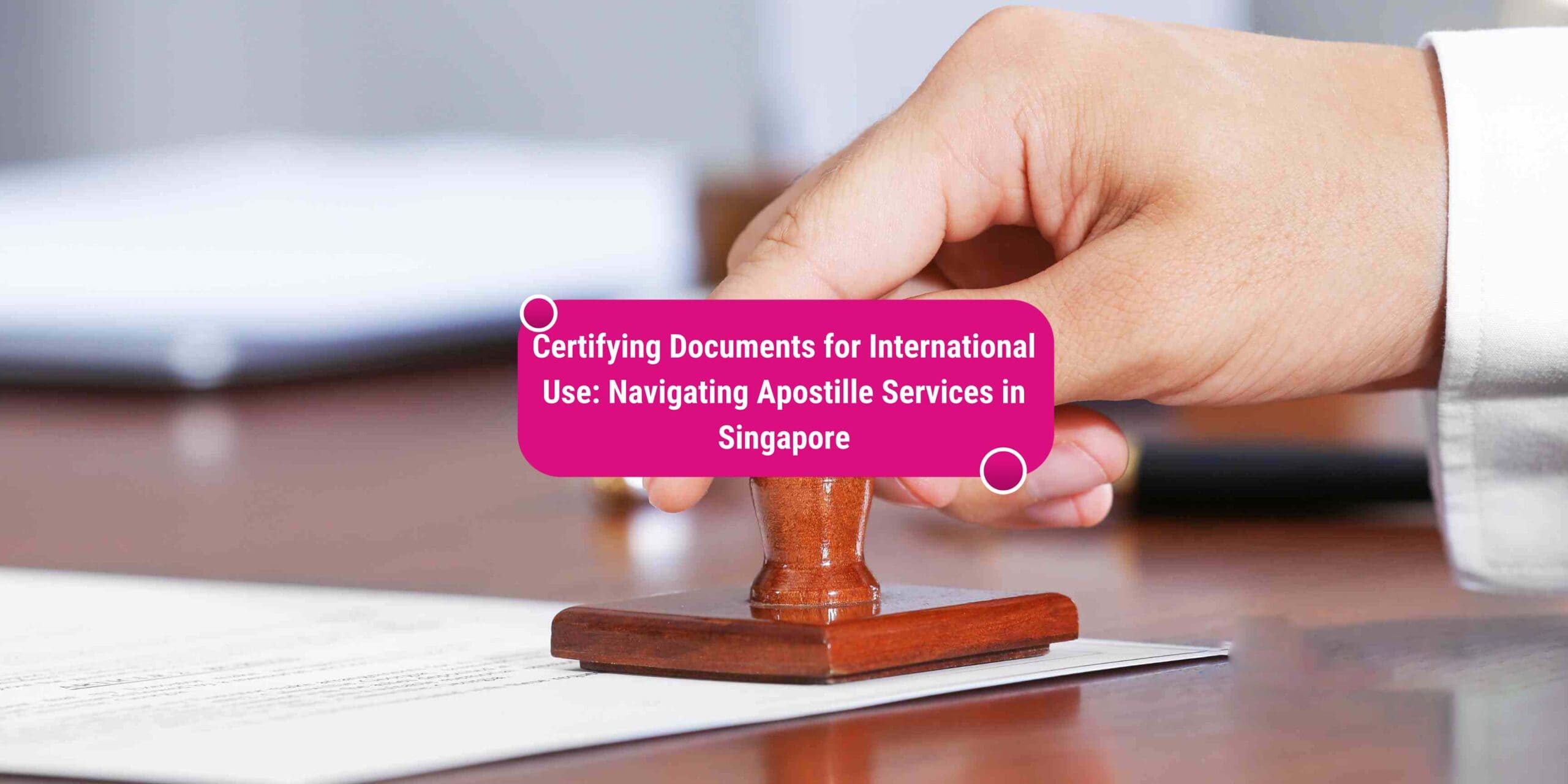 apostille services in Singapore