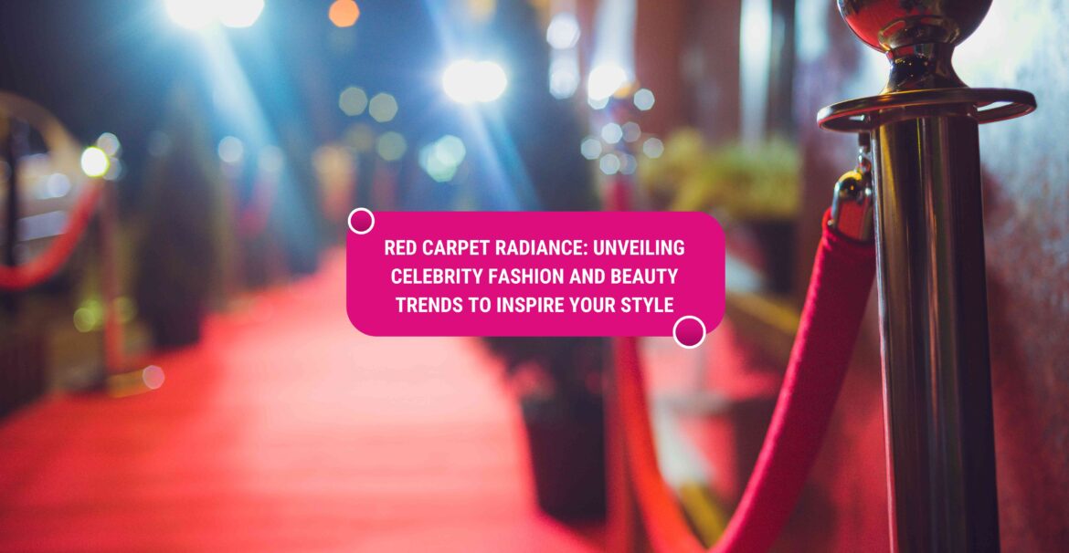 celebrity fashion and beauty inspiration